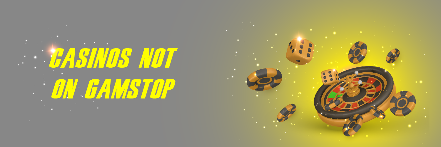 Exploring the World of Casinos Not Registered on Gamstop 1750527145